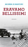 Eravamo bellissimi. E-book. Formato EPUB ebook