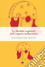 Le identità regionali nell’impero tardoantico. E-book. Formato EPUB ebook