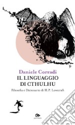 Il linguaggio di Cthulhu: Filosofia e Dizionario di H.P.Lovecraft. E-book. Formato EPUB