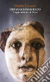 Orfeo sconsacrato: Viaggio nelle vite di Orfeo. E-book. Formato EPUB ebook di Danilo Laccetti