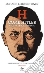 H: Come Hitler vedeva i suoi tedeschi. E-book. Formato EPUB ebook