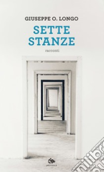 Sette stanze: racconti. E-book. Formato EPUB ebook di Giuseppe O. Longo