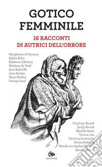 Gotico femminile: 16 racconti di autrici dell’orrore. E-book. Formato EPUB ebook