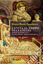 La vita al tempo della peste: Misure restrittive, quarantena, crisi economica. E-book. Formato EPUB ebook