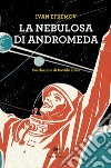 La nebulosa di Andromeda. E-book. Formato PDF ebook di Ivan Efremov