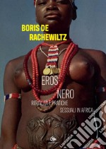 Eros nero: Ritualità e pratiche sessuali in Africa. E-book. Formato PDF ebook