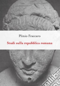 Studi sulla repubblica romana. E-book. Formato EPUB ebook di Plinio Fraccaro