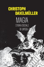 Magia: Storia sociale di un'idea. E-book. Formato PDF