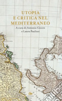 Utopia e critica nel Mediterraneo. E-book. Formato EPUB ebook di Antonio Cecere