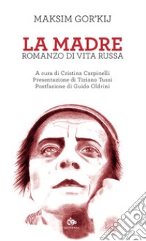 La madre: Romanzo di vita russa. E-book. Formato EPUB ebook di Maksim Gor’kij