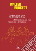 Homo Necans: Antropologia del sacrificio cruento nella Grecia Antica. E-book. Formato PDF