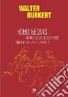 Homo Necans: Antropologia del sacrificio cruento nella Grecia Antica. E-book. Formato PDF ebook di Walter Burkert