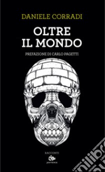 Oltre il mondo. E-book. Formato EPUB ebook di Daniele Corradi