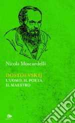 Dostoevskij: L'uomo, il poeta, il maestro. E-book. Formato EPUB ebook