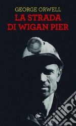 La strada di Wigan Pier. E-book. Formato EPUB ebook