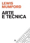 Arte e tecnica. E-book. Formato PDF ebook di Lewis Mumford