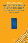 Nei sotterranei di una trilogia. E-book. Formato PDF ebook di Michele Castelli