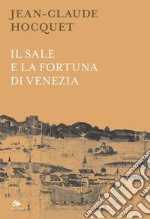 Il sale e la fortuna di Venezia. E-book. Formato PDF ebook