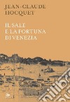 Il sale e la fortuna di Venezia. E-book. Formato PDF ebook di Jean-Claude Hocquet