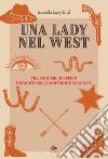 Una lady nel West: Tra pionieri, serpenti e banditi sulle montagne rocciose. E-book. Formato PDF ebook di Isabella Lucy Bird