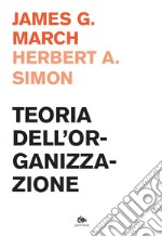 Teoria dell’organizzazione: con la collaborazione di Harold Guetzkow. E-book. Formato PDF