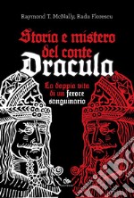 Storia e mistero del Conte Dracula: La doppia vita di un feroce sanguinario. E-book. Formato PDF ebook