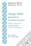 Mappe della giustizia mediterranea: Cultura secolare del processo e diritto islamico. E-book. Formato EPUB ebook di Domenico Bilotti