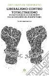 Liberalismo contro totalitarismo: Due antropologie a confronto per la conquista del pianeta Terra. La mia narrazione. E-book. Formato EPUB ebook di Giuliano Di Bernardo