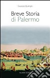 Breve storia di Palermo. E-book. Formato EPUB ebook di Giuseppe Quatriglio