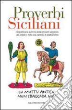 Proverbi siciliani. Straordinaria summa della secolare saggezza del popolo e della sua capacità di adattamento. E-book. Formato EPUB ebook