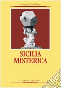 Sicilia misterica. E-book. Formato EPUB ebook di Giuseppe La Monica