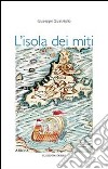 L' isola dei miti. E-book. Formato EPUB ebook di Giuseppe Quatriglio