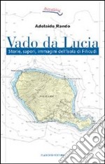 Vado da Lucia. Storie, sapori, immagini dell'isola di Filicudi. E-book. Formato EPUB ebook