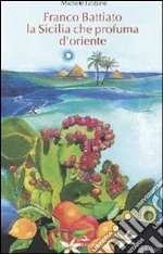 Franco Battiato. La Sicilia che profuma d'Oriente. E-book. Formato EPUB