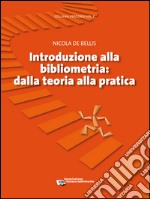 Introduzione alla bibliometria: Dalla teoria alla pratica. E-book. Formato EPUB