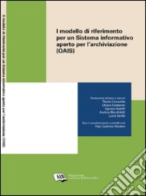 Il modello di riferimento per un Sistema informativo aperto per l’archiviazione = Open Archival Information System (OAIS) Reference Model. E-book. Formato Mobipocket ebook di Brian Lavoie