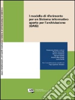 Il modello di riferimento per un Sistema informativo aperto per l’archiviazione = Open Archival Information System (OAIS) Reference Model. E-book. Formato EPUB ebook