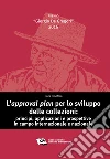 L’approval plan per lo sviluppo delle collezioni: principi, applicazioni e prospettive in campo internazionale e nazionale. E-book. Formato PDF ebook di Sara Dinotola