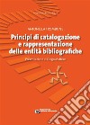 Principi di catalogazione e rappresentazione delle entità bibliografiche. E-book. Formato EPUB ebook di Antonella Trombone