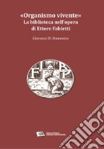  «Organismo vivente»: La biblioteca nell’opera di Ettore Fabietti. E-book. Formato PDF ebook