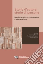 Storie d'autore, storie di personeFondi speciali tra conservazione e valorizzazione. E-book. Formato PDF