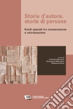 Storie d'autore, storie di personeFondi speciali tra conservazione e valorizzazione. E-book. Formato PDF ebook