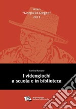 I videogiochi a scuola e in biblioteca. E-book. Formato PDF ebook