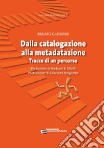 Dalla catalogazione alla metadatazione. Tracce di un percorso. E-book. Formato PDF ebook