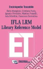 IFLA LRMLibrary Reference Model. E-book. Formato PDF ebook