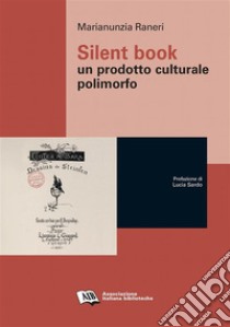 Silent bookUn prodotto culturale polimorfo. E-book. Formato EPUB ebook di Marianunzia Raneri