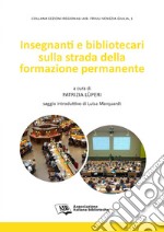 Insegnanti e bibliotecari sulla strada della formazione permanente. E-book. Formato PDF ebook