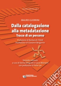 Dalla catalogazione alla metadatazioneTracce di un percorso. E-book. Formato PDF ebook di Mauro Guerrini