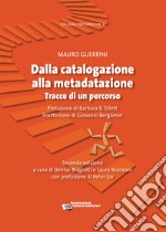 Dalla catalogazione alla metadatazioneTracce di un percorso. E-book. Formato PDF ebook