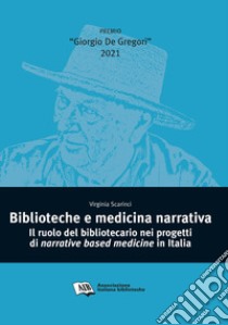 Biblioteche e medicina narrativaIl ruolo del bibliotecario nei progetti di narrative based medicine in Italia. E-book. Formato PDF ebook di Virginia Scarinci